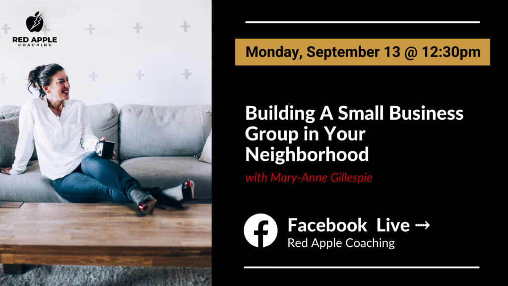 Facebook Live - Monday Sept 13 - Building A Small Business Group in Your Neighborhood