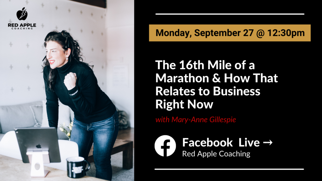 Facebook Live: Monday Sept 27 - The 16th Mile of a Marathon and How That Relates to Business Right Now